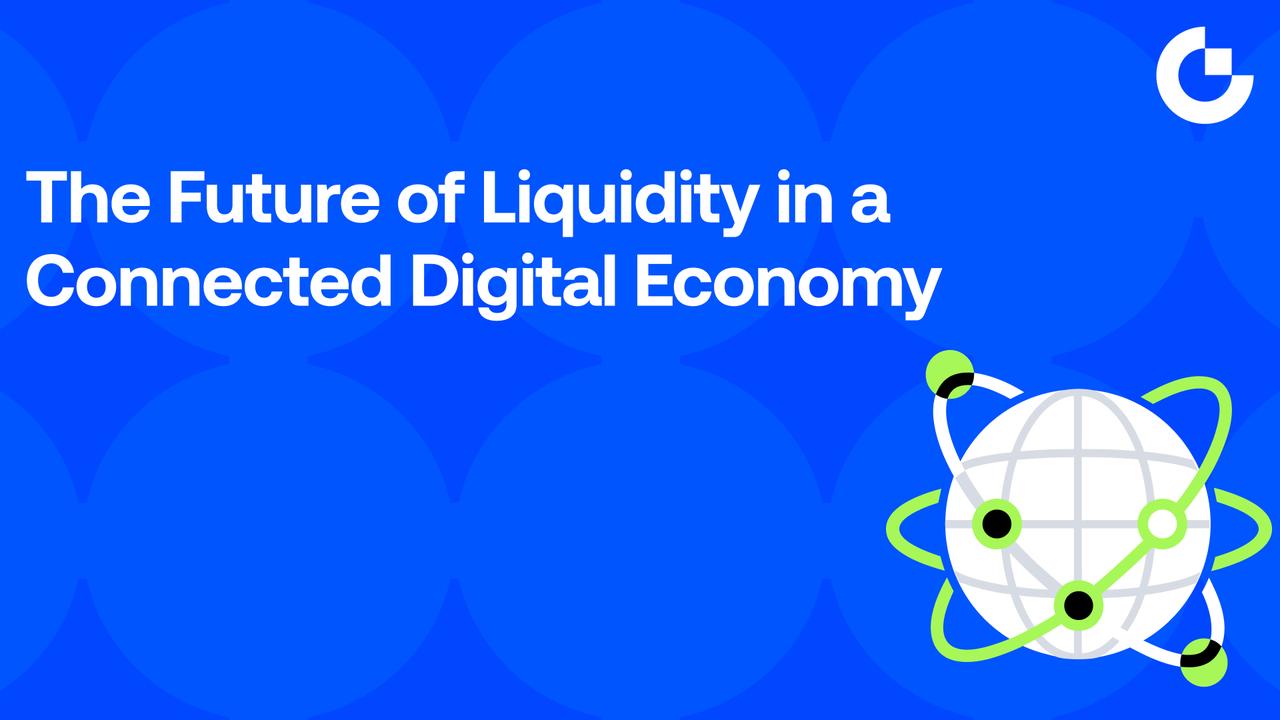 The Future of Liquidity in a Connected Digital Economy